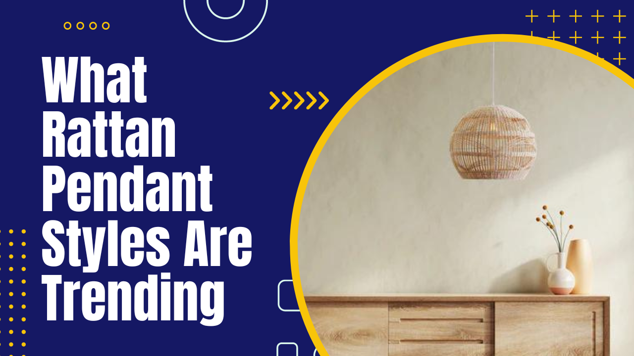 What Rattan Pendant Styles Are Trending?