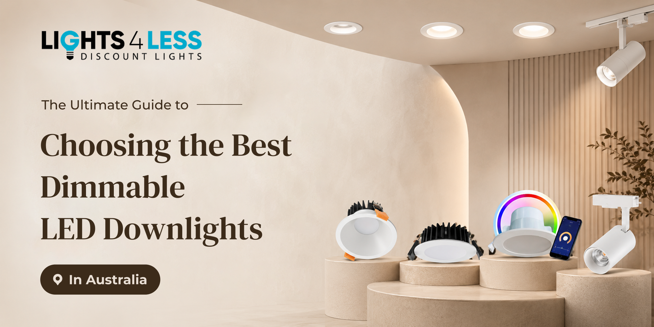 The Ultimate Guide to Choosing the Best Dimmable LED Downlights in Australia