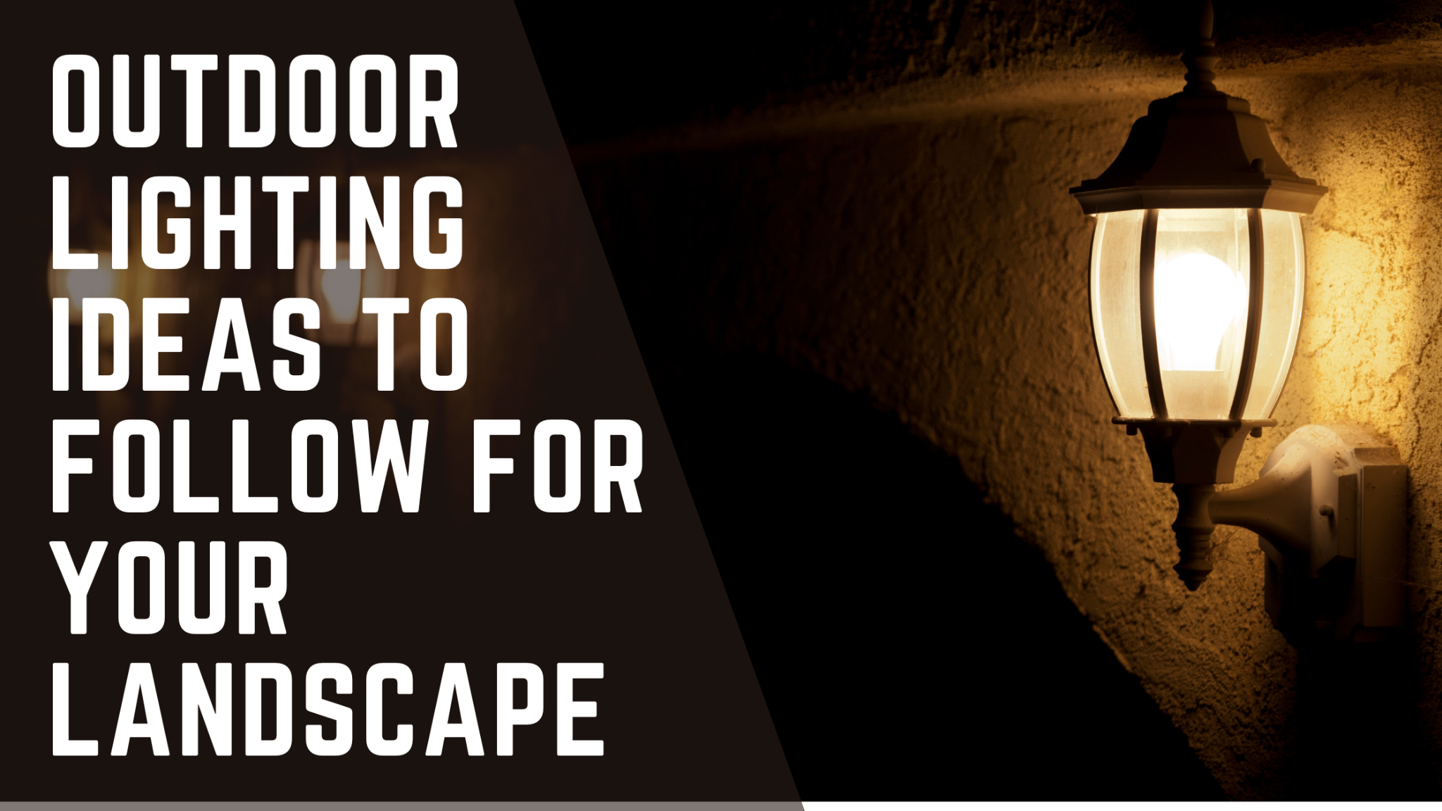 Outdoor Lighting Ideas To Follow For Your Landscape